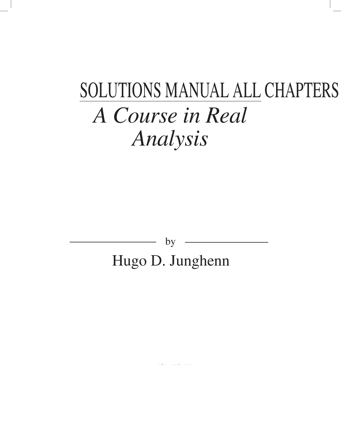 Preview of A Course in Real Analysis , 1e Hugo Junghenn (Solutions Manual)